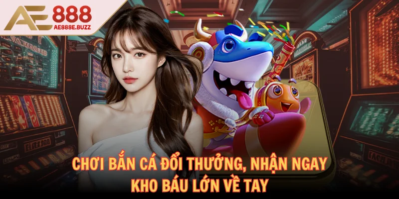 ae888-choi-ban-ca-doi-thuong